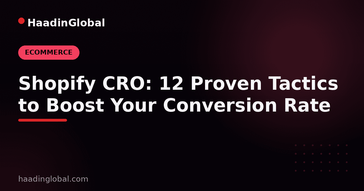 Shopify CRO: 12 Proven Tactics to Boost Your Conversion Rate