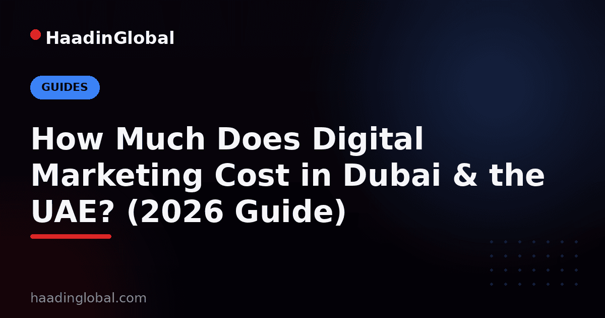How Much Does Digital Marketing Cost in Dubai & the UAE? (2026 Guide)
