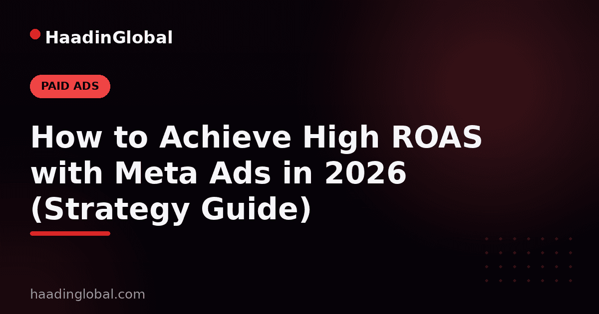 How to Achieve High ROAS with Meta Ads in 2026 (Strategy Guide)