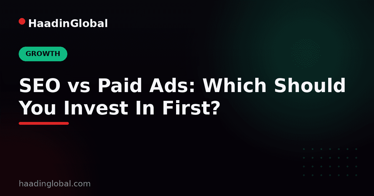 SEO vs Paid Ads: Which Should You Invest In First?